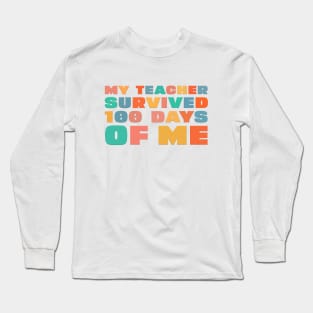 Funny My Teacher Survived 100 Days of Me Long Sleeve T-Shirt